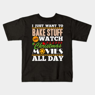 I Just Want T Bake Stuff And Watch Movies Kids T-Shirt